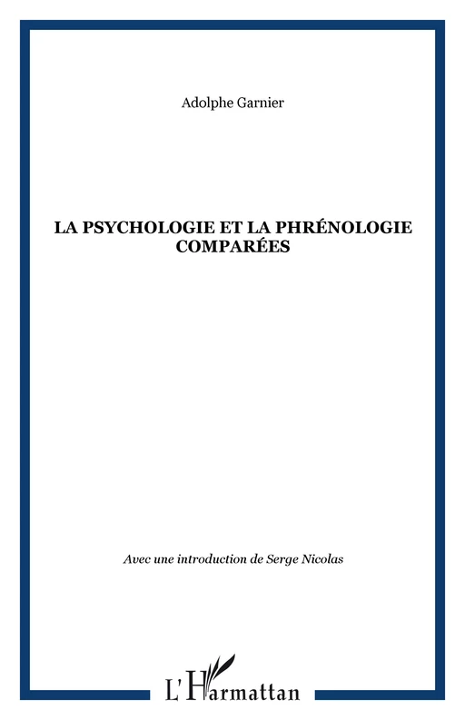 La psychologie et la phrénologie comparées - Adolphe Garnier - Editions L'Harmattan