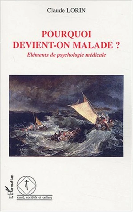 Pourquoi devient-on malade ? - Claude Lorin - Editions L'Harmattan