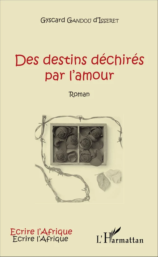 Des destins déchirés par l'amour - Crépin Gyscard Gandou D'Isseret - Editions L'Harmattan