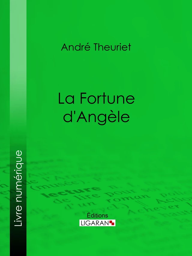 La Fortune d'Angèle - André Theuriet,  Ligaran - Ligaran