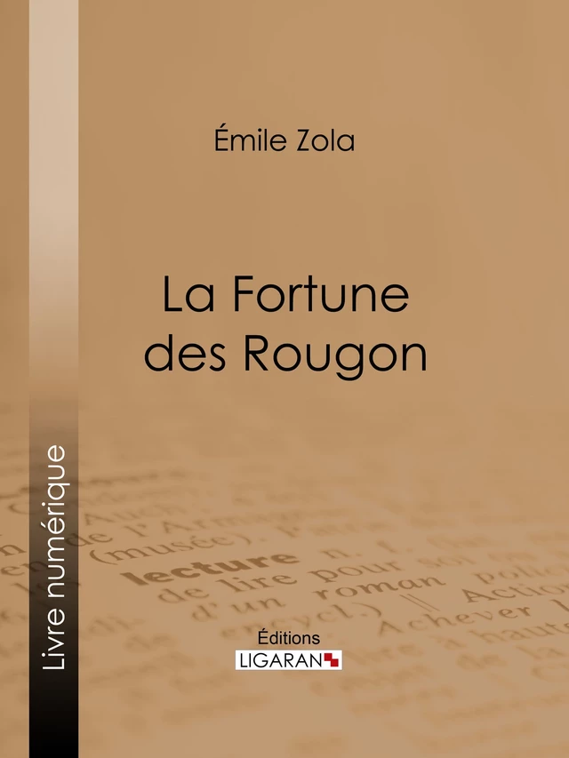 La Fortune des Rougon - Emile Zola,  Ligaran - Ligaran