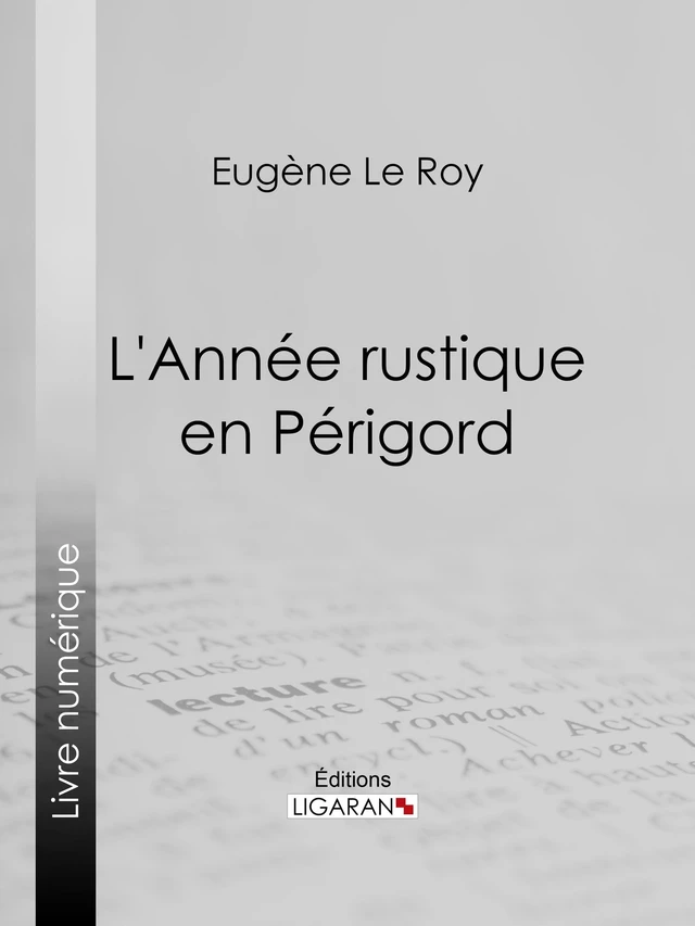 L'Année rustique en Périgord - Eugène Le roy,  Ligaran - Ligaran