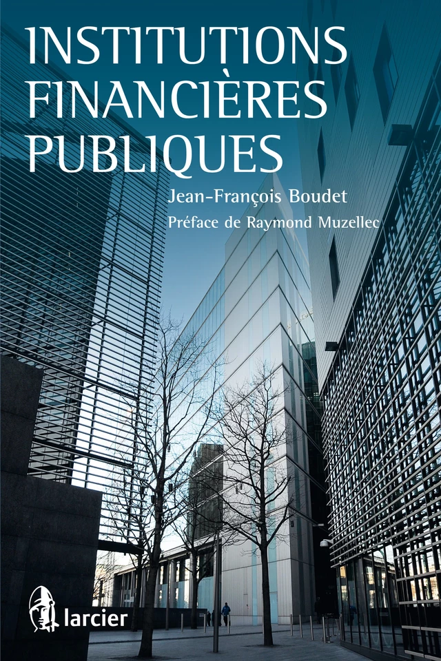 Institutions financières publiques - Jean-François Boudet - Éditions Larcier