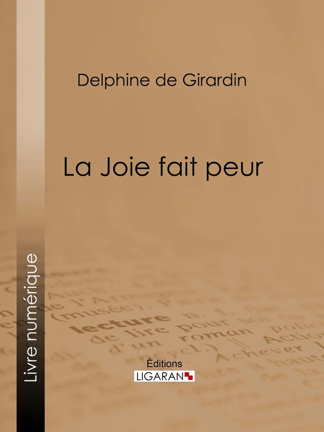 La Joie fait peur - Delphine de Girardin,  Ligaran - Ligaran