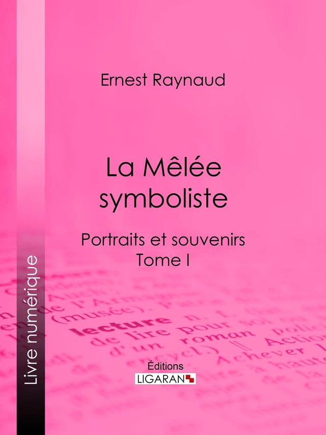 La Mêlée symboliste - Ernest Raynaud,  Ligaran - Ligaran