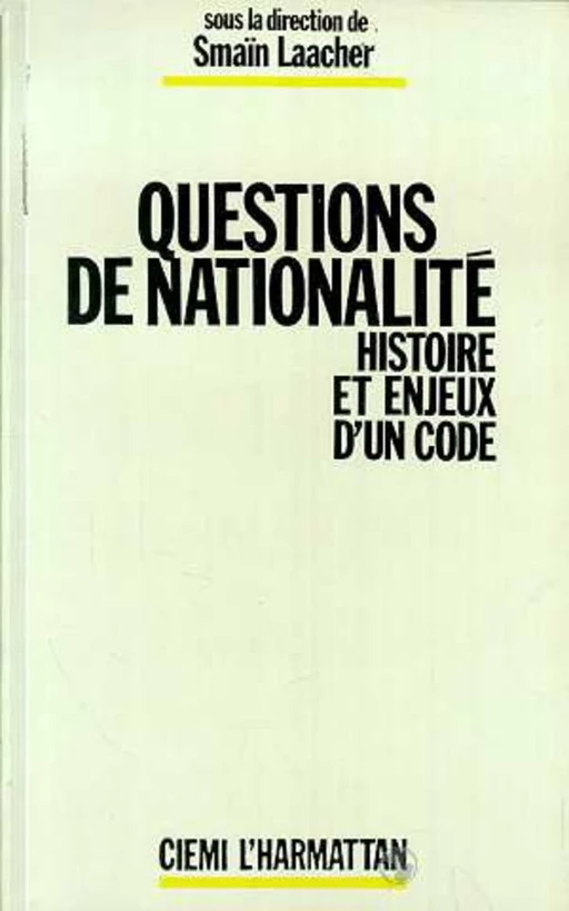 Questions de nationalité - Histoire et enjeux d'un code - Smaïn Laacher - Editions L'Harmattan