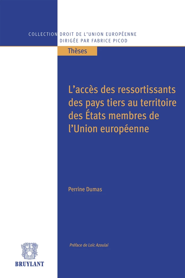 L'accès des ressortissants des pays tiers au territoire des États membres de l'Union européenne - Perrine Dumas - Bruylant