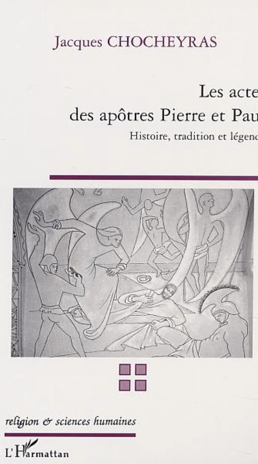 LES ACTES DES APÔTRES PIERRE ET PAUL - Jacques Chocheyras - Editions L'Harmattan