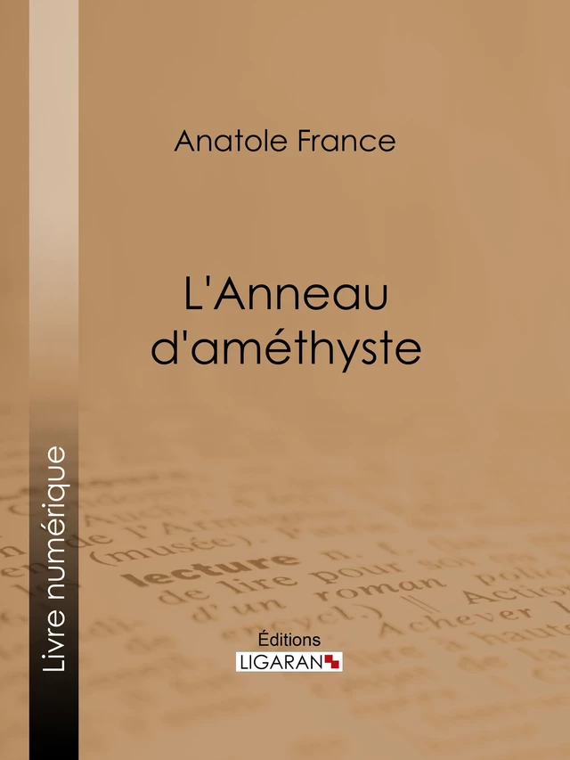 L'Anneau d'améthyste - Anatole France,  Ligaran - Ligaran