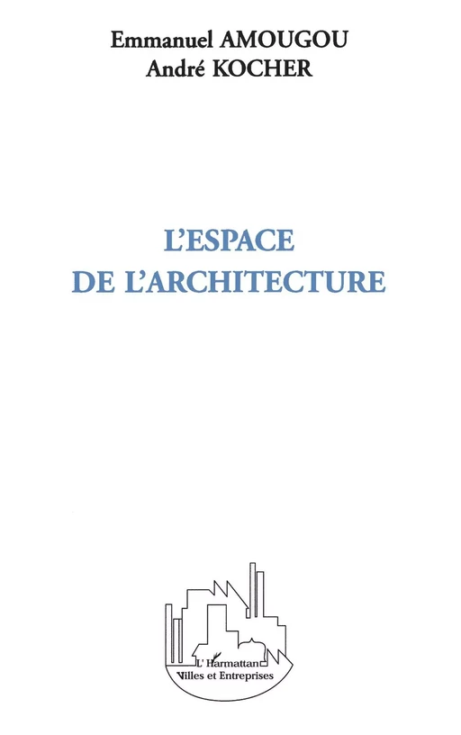 L'espace de l'architecture - Emmanuel Amougou, André Kocher - Editions L'Harmattan