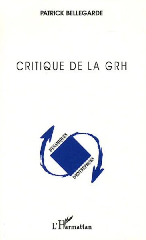 Critique de la GRH (Gestion des Ressources Humaines) - Patrick Bellegarde - Editions L'Harmattan