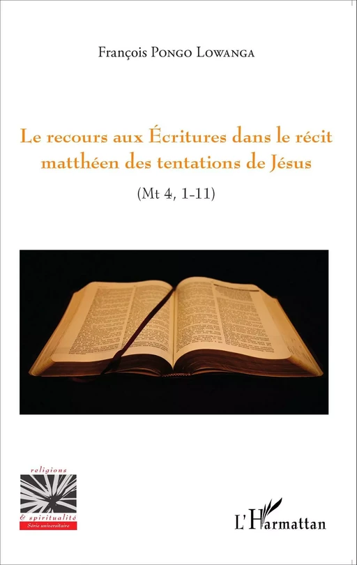 Le recours aux Ecritures dans le récit matthéen des tentations de Jésus - François Pongo Lowanga - Editions L'Harmattan