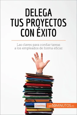 Delega tus proyectos con éxito