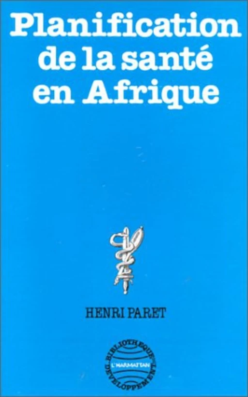 La planification de la santé en Afrique - Henri Paret - Editions L'Harmattan