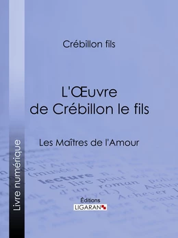 L'Oeuvre de Crébillon le fils