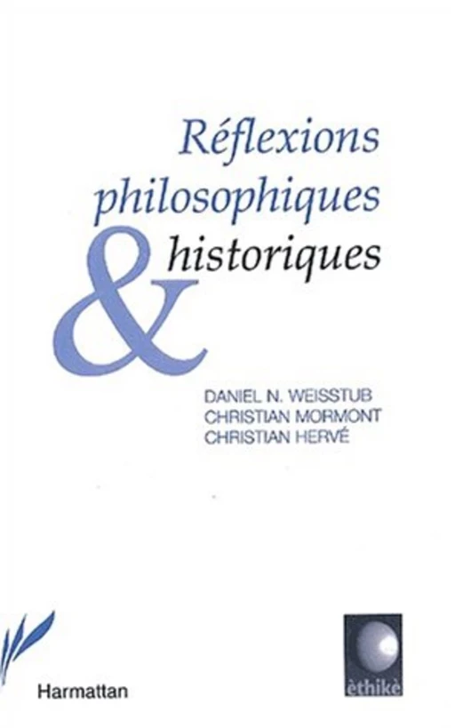 Réflexions philosophiques et historiques - Christian Hervé, Daniel Weisstub, Christian Mormont - Editions L'Harmattan