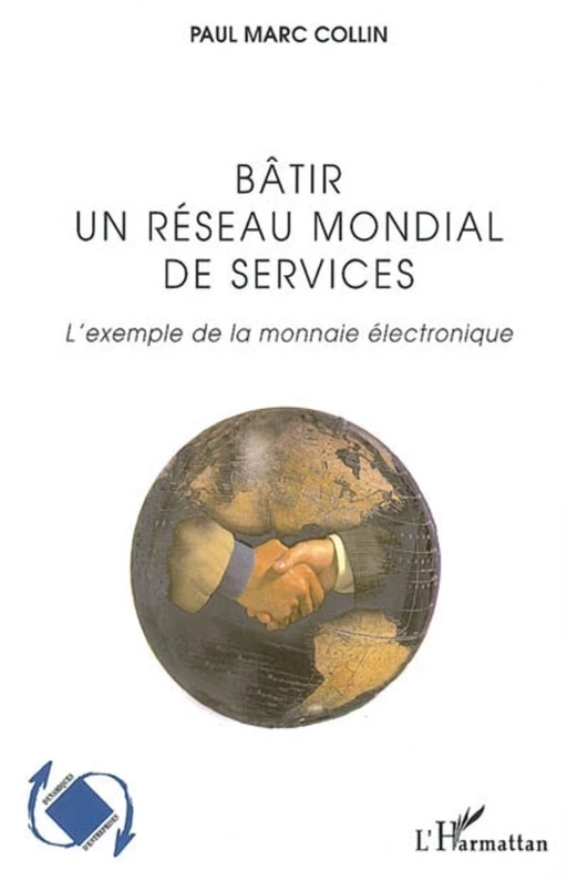 Bâtir un réseau mondial de services - Paul Marc Collin - Editions L'Harmattan