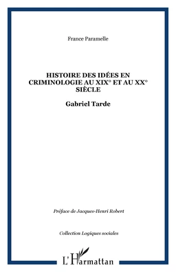 Histoire des idées en criminologie au XIX° et au XX° siècle