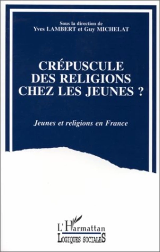 Crépuscules des religions chez les jeunes - Guy Michelat, Yves Lambert * - Editions L'Harmattan