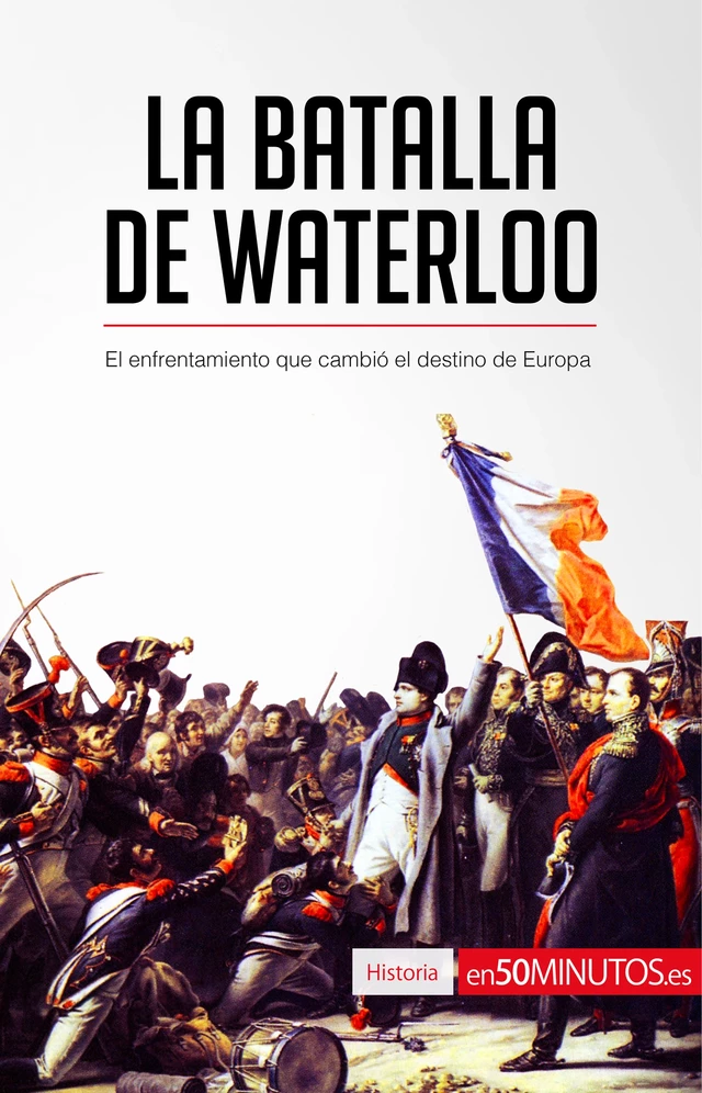 La batalla de Waterloo -  50Minutos - 50Minutos.es