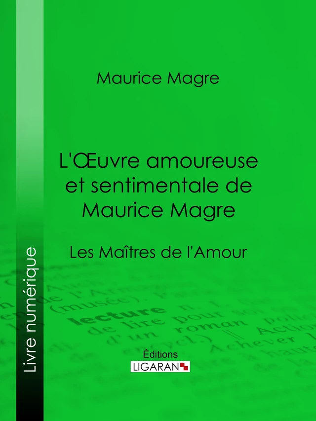 L'Oeuvre amoureuse et sentimentale de Maurice Magre - Maurice Magre,  Ligaran - Ligaran