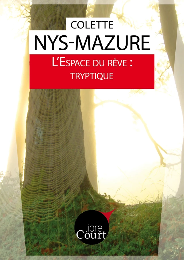 L'Espace du rêve : tryptique - Colette Nys-Mazure,  Libre Court - Libre court