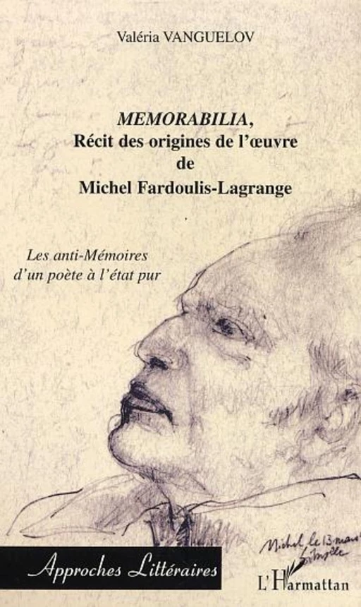 Memorabilia, récit des origines de l'oeuvre de Michel Fardoulis-Lagrange - Valéria Vanguelov - Editions L'Harmattan