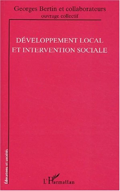 Développement local et intervention sociale - Georges Bertin - Editions L'Harmattan