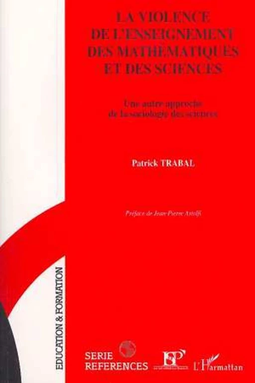 La violence de l'enseignement des mathématiques et des sciences - Patrick Trabal - Editions L'Harmattan