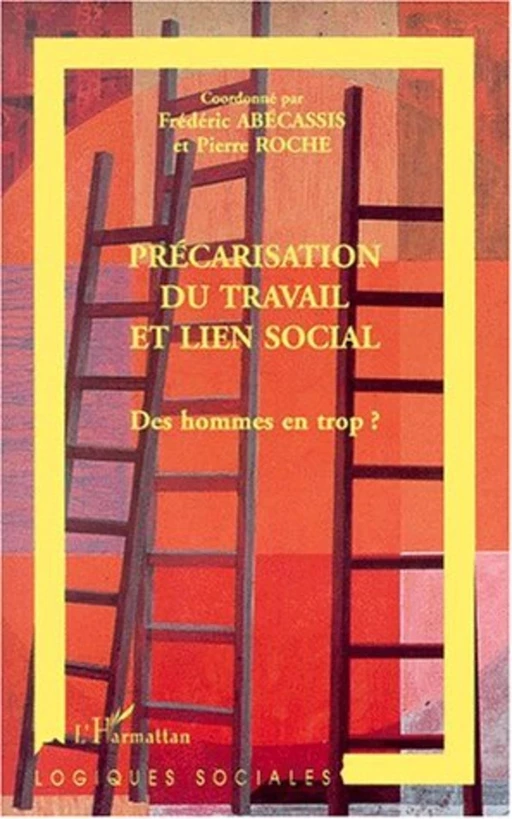 PRÉCARISATION DU TRAVAIL ET LIEN SOCIAL - Pierre Roche - Editions L'Harmattan