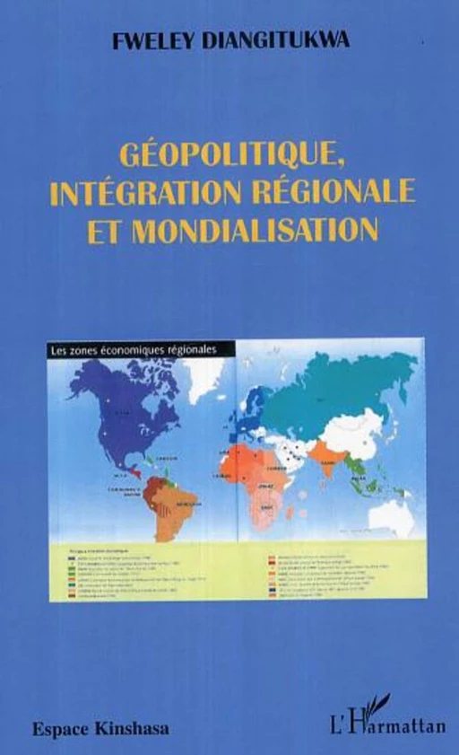 Géopolitique, intégration régionale et mondialisation - Diangitukwa Fweley - Editions L'Harmattan