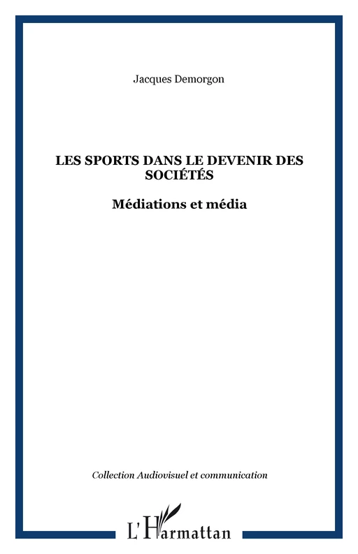 Les sports dans le devenir des sociétés - Jacques Demorgon - Editions L'Harmattan