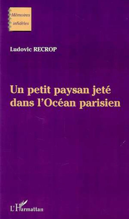 UN PETIT PAYSAN JETÉ DANS L'OCÉAN PARISIEN - Ludovic Recrop - Editions L'Harmattan