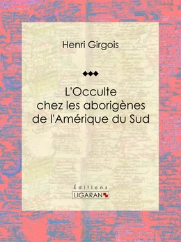 L'Occulte chez les aborigènes de l'Amérique du Sud