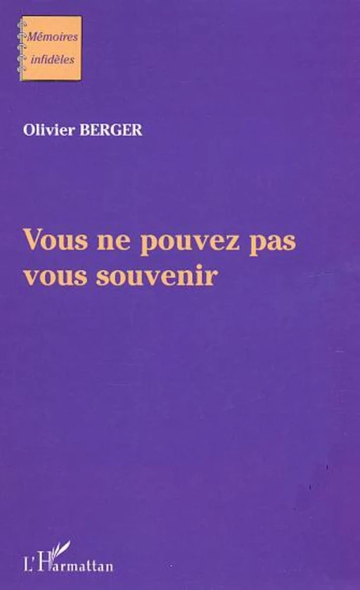 Vous ne pouvez pas vous souvenir - Olivier Berger - Editions L'Harmattan