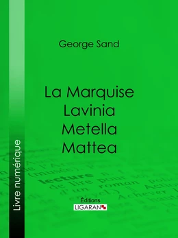 La Marquise – Lavinia – Metella – Mattea