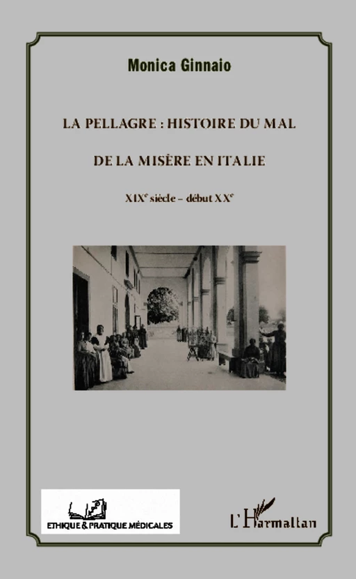 La pellagre : histoire du Mal et de la Misère en Italie - Monica Ginnaio - Editions L'Harmattan