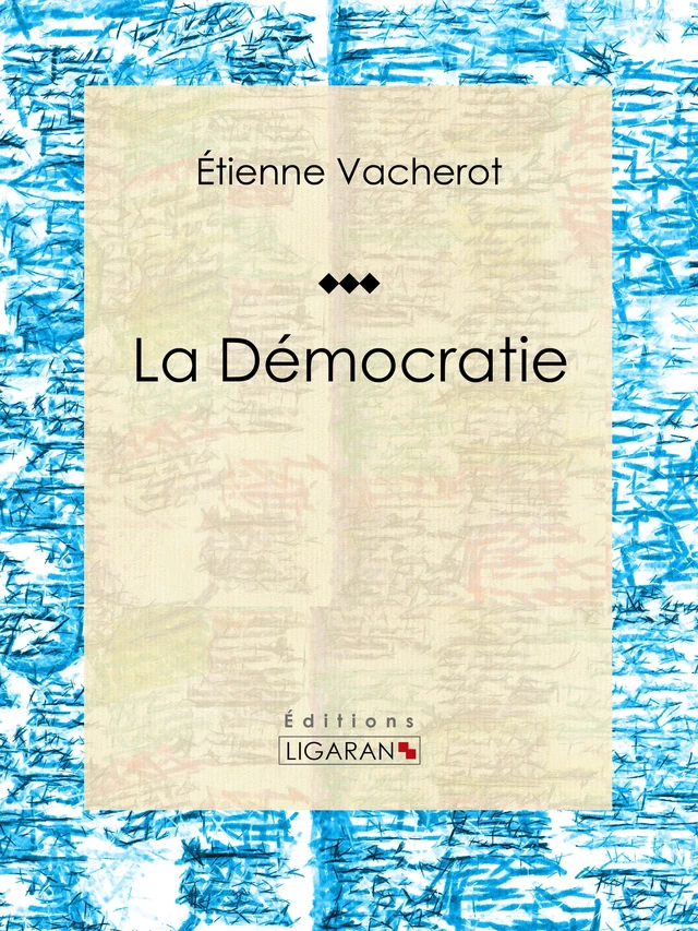 La Démocratie - Etienne Vacherot,  Ligaran - Ligaran