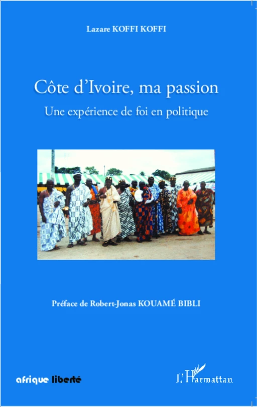 Côte d'Ivoire, ma passion - Lazare Koffi Koffi - Editions L'Harmattan