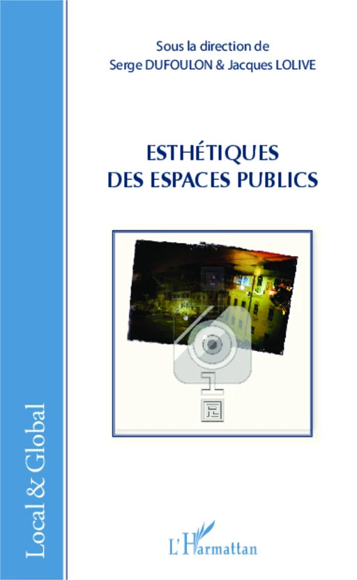 Esthetiques des espaces publics - Serge Dufoulon, Jacques Lolive - Editions L'Harmattan