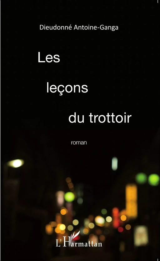 Les leçons du trottoir   Roman - Dieudonné Antoine-Ganga - Editions L'Harmattan