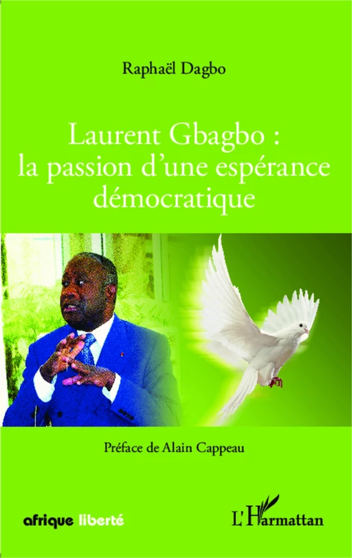 Laurent Gbagbo : la passion d'une espérance démocratique - Raphaël Dagbo - Editions L'Harmattan