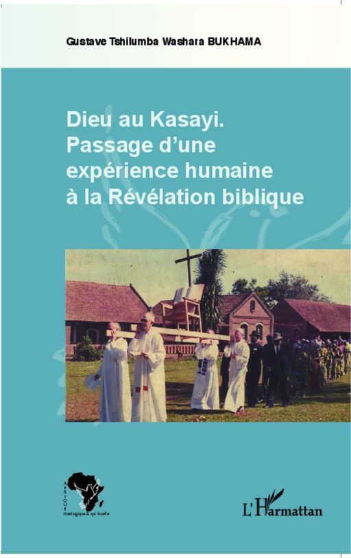 Dieu au Kasayi - Gustave Tshilumba Washara Bukhama - Editions L'Harmattan