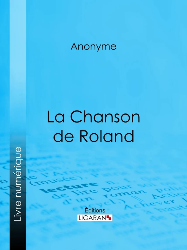 La Chanson de Roland -  Anonyme - Ligaran