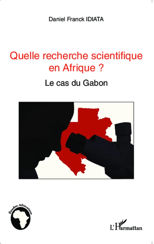 Quelle recherche scientifique en Afrique ? - Daniel Franck Idiata - Editions L'Harmattan