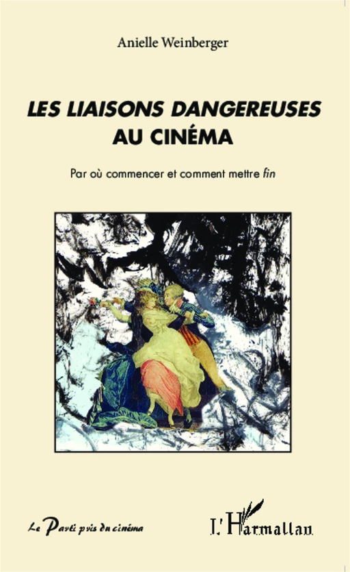 <em>Les liaisons dangereuses</em> au cinéma - Anielle Weinberger - Editions L'Harmattan