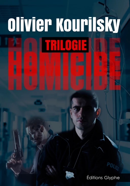 Homicide, la trilogie - Olivier Kourilsky - Glyphe