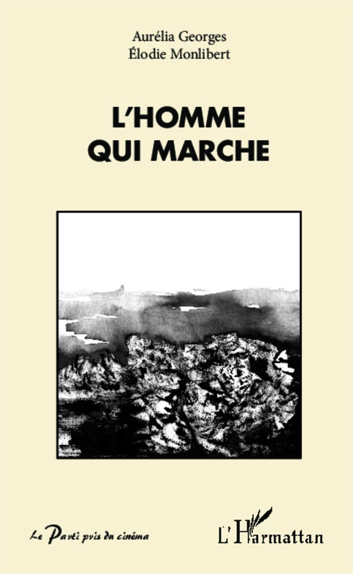 L'homme qui marche - Aurélia Georges, Elodie Monlibert - Editions L'Harmattan