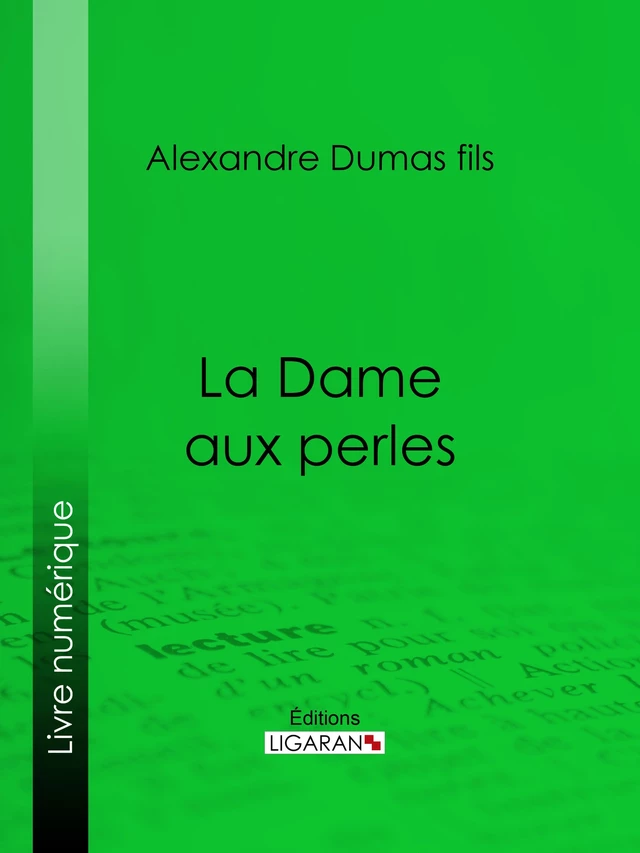 La Dame aux perles - Alexandre Dumas Fils,  Ligaran - Ligaran