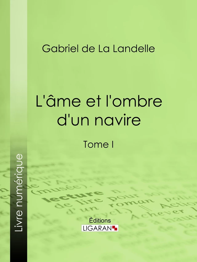 L'Ame et l'ombre d'un navire - Gabriel de la Landelle,  Ligaran - Ligaran